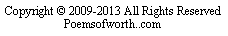 Text Box: Copyright  2009-2013 All Rights Reserved Poemsofworth..com